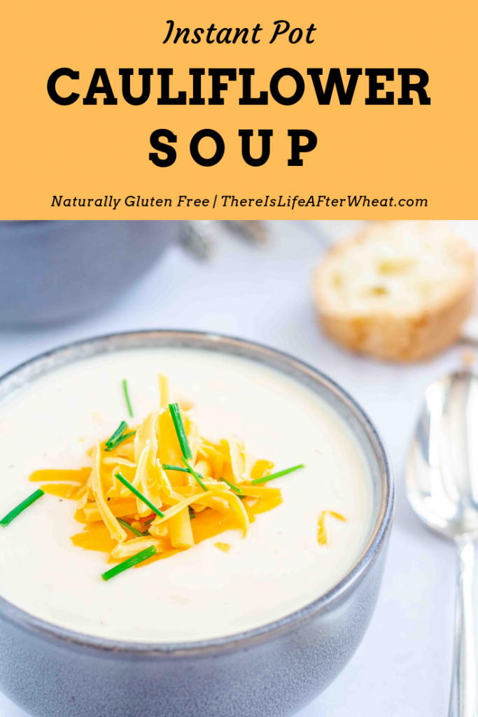 Cauliflower Soup - easy Instant Pot recipe! Gluten free and ready in 30 minutes. #glutenfree #glutenfreedinner #cauliflowersoup #instantpotrecipes #instantpotsoup #LifeAfterWheat