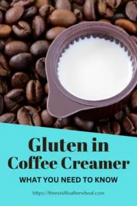Gluten in Coffee Creamer: What you need to know